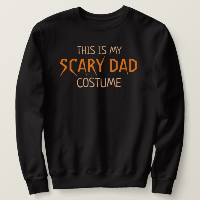 This is my Scary Dad Costume Funny Halloween Sweatshirt (Design Front)