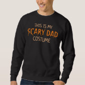 This is my Scary Dad Costume Funny Halloween Sweatshirt (Front)