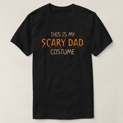 This is my Scary Dad Costume Funny Halloween T_Shirt
