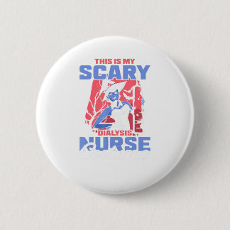 This is my Scary Dialysis Nurse Costume Halloween. Button
