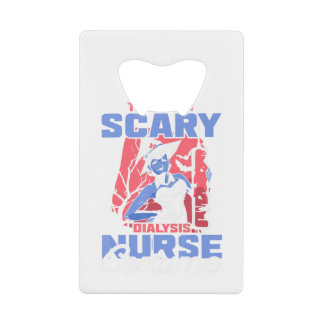 This is my Scary Dialysis Nurse Costume Halloween. Credit Card Bottle Opener