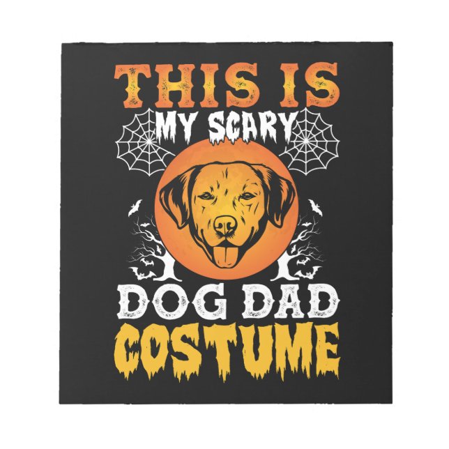 This is My Scary Dog Dad Costume Notepad (Front)