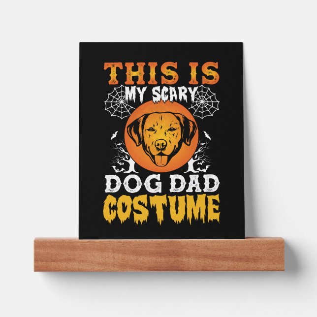 This is My Scary Dog Dad Costume Picture Ledge (Front)