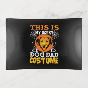 This is My Scary Dog Dad Costume Trinket Tray