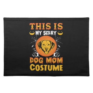 This is My Scary Dog Mom Costume Cloth Placemat