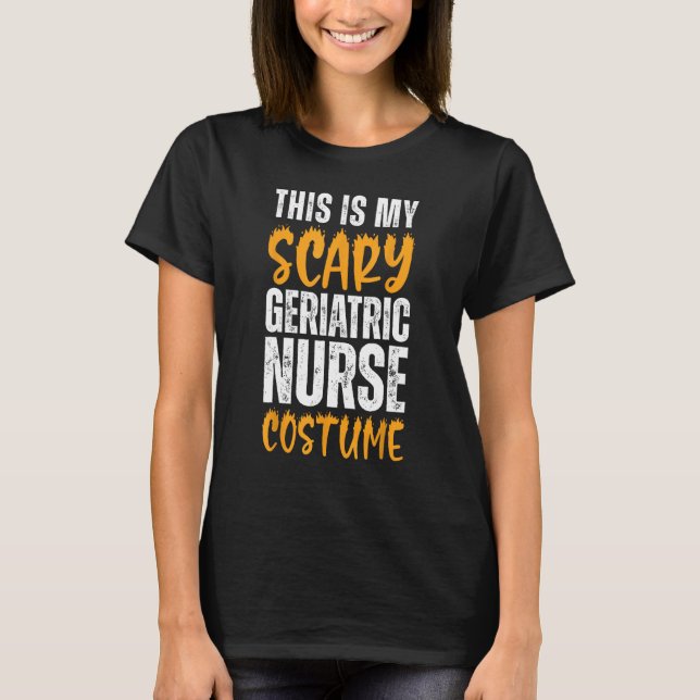 This Is My Scary Geriatric Nurse Costume Funny Hal T-Shirt (Front)