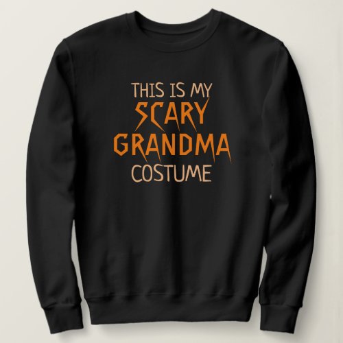 This is my Scary Grandma Costume Funny Halloween Sweatshirt