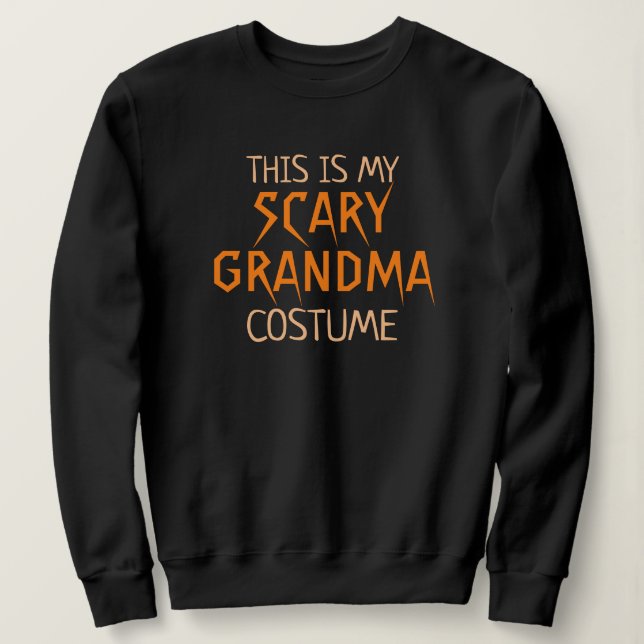 This is my Scary Grandma Costume Funny Halloween Sweatshirt (Design Front)