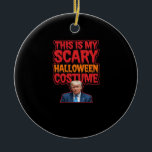 This Is My Scary Halloween Costume Classic Ceramic Ornament<br><div class="desc">A “This Is My Scary Halloween Costume” Trumpkin edition. Quirky,  humorous,  and festive.</div>
