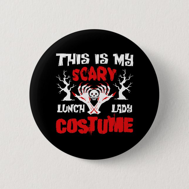 This is my scary lunch lady costume button (Front)