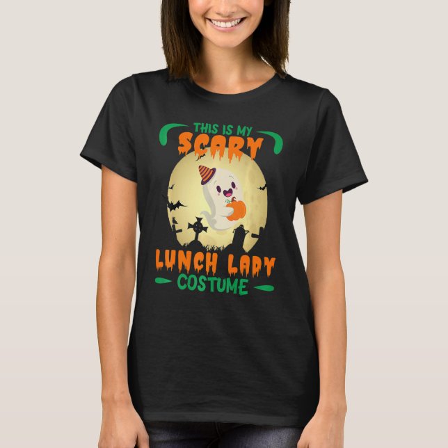 This Is My Scary Lunch Lady Costume For Halloween T-Shirt (Front)