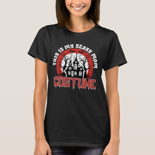 This Is My Scary Mom Halloween Costume  T_Shirt