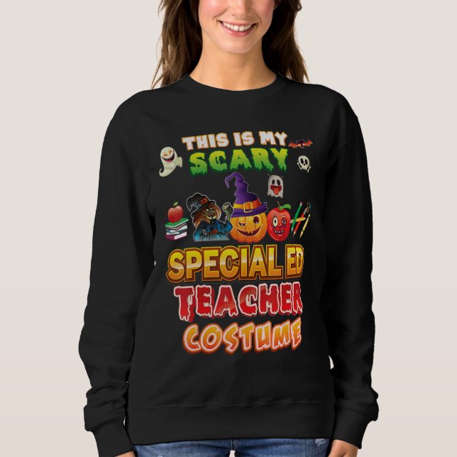 This Is My Scary Special ED Teacher Costume Hallow Sweatshirt (Front)