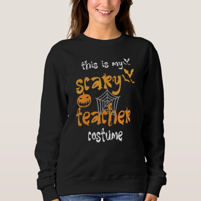 This is my scary teacher costume halloween sweatshirt (Front)