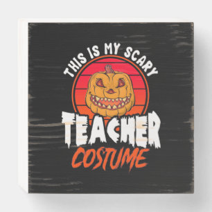 This Is My Scary Teacher Costume Wooden Box Sign