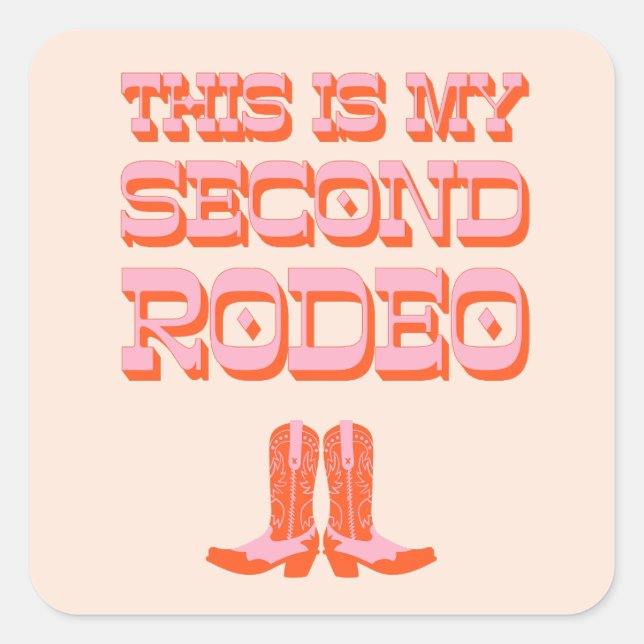 This is My Second Rodeo (+ cowboy boots) Square Sticker (Front)