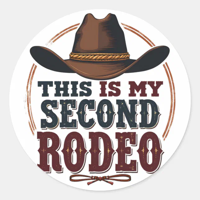 My Second Rodeo Sticker This is My Second Rodeo Cowboy West Hat Classic Round Sticker | Zazzle