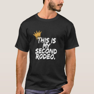"This is my second rodeo." in plain white letters T-Shirt