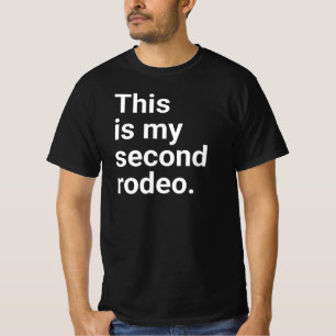 This is my second rodeo." in plain white letters - T-Shirt