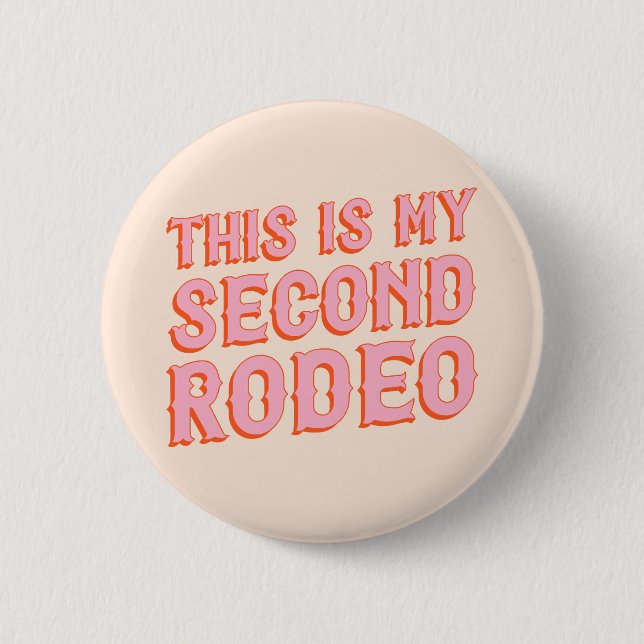 This is My Second Rodeo (old west letters) Button (Front)