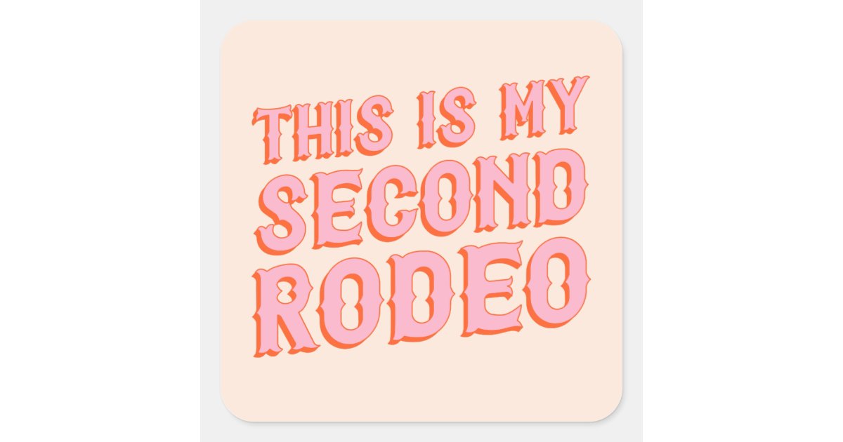 My Second Rodeo Sticker This is My Second Rodeo (old west letters) Square Sticker | Zazzle