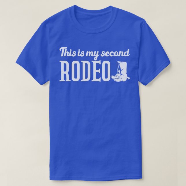 This Is My Second Rodeo T-Shirt (Design Front)