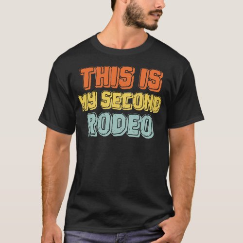 This Is My Second Rodeo T_Shirt