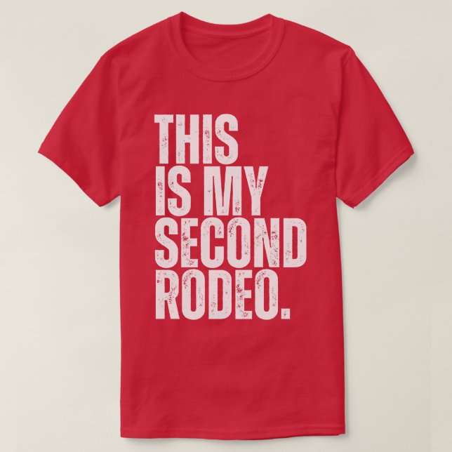This Is My Second Rodeo T-Shirt (Design Front)