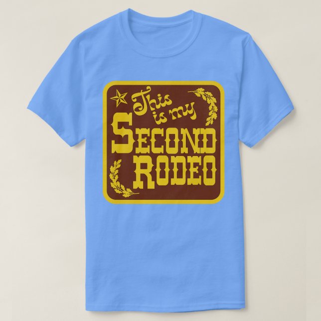 This Is My Second Rodeo Western Aesthetic T-Shirt (Design Front)