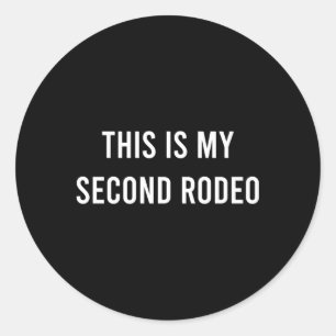 This Is My Second Rodeo Western Classic Round Sticker