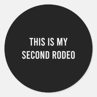 This Is My Second Rodeo Western Classic Round Sticker