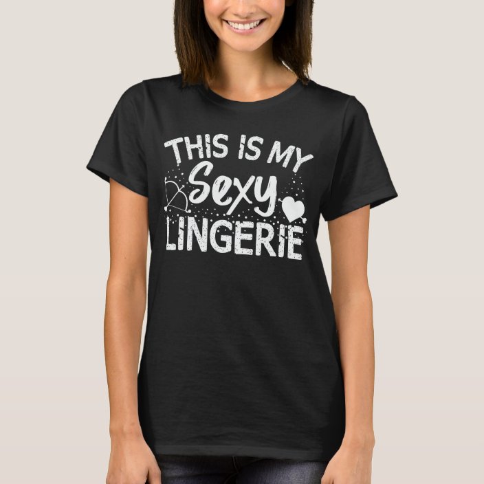 This Is My Sexy Lingerie Sassy Funny Night Sleep TShirt