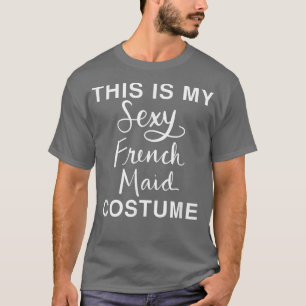 This Is My Sey French Maid Costume Funny Halloween T-Shirt