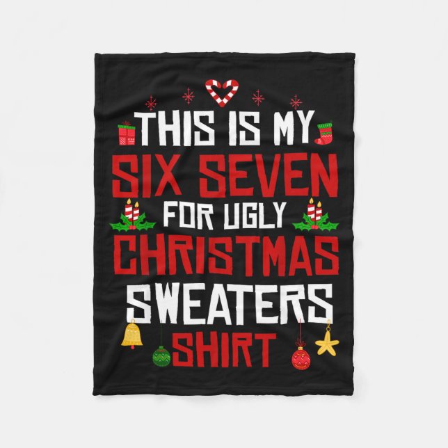 This Is My Six Seven For Ugly Christmas Sweaters 6 Fleece Blanket (Front)