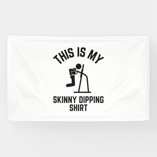 This is my Skinny Dipping shirt Banner