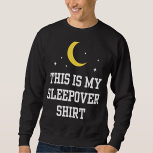 This Is My Sleepover  Overnight Cute Party Team Sweatshirt