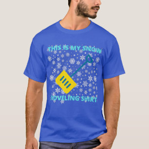 This is my snow shoveling  holiday Christmas snowm T-Shirt