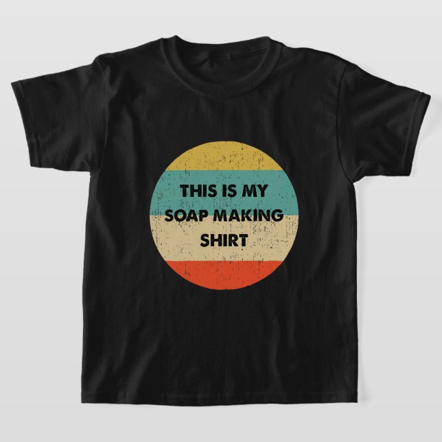 This Is My Soap Making T-Shirt (Laydown)