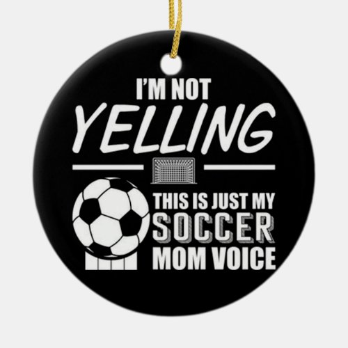 This Is My Soccer Mom Voice Ceramic Ornament