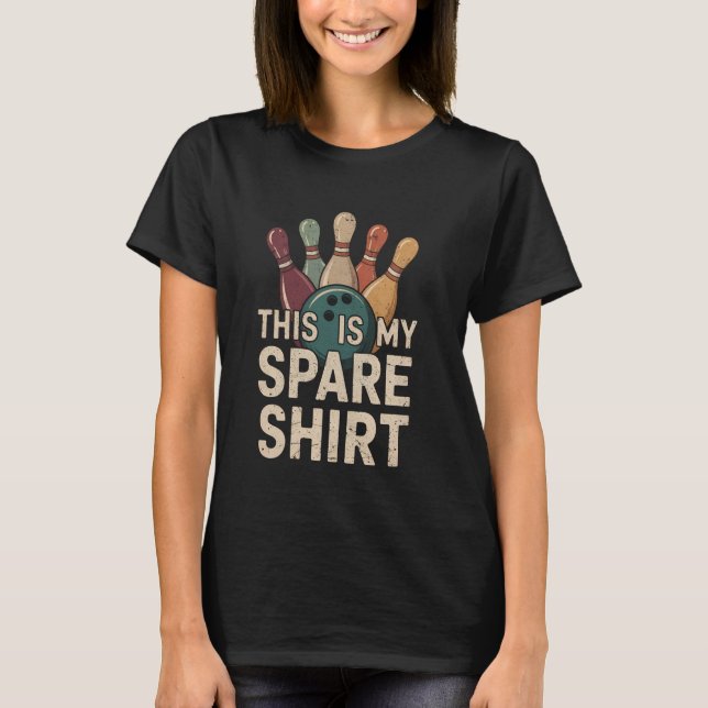 This Is My Spare Shirt Funny Bowling Pun Humor Des (Front)