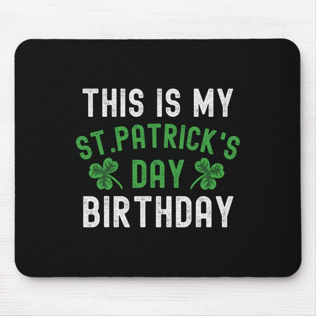 This Is My St. Patricks Day Birthday Shamrock Birt Mouse Pad (Front)