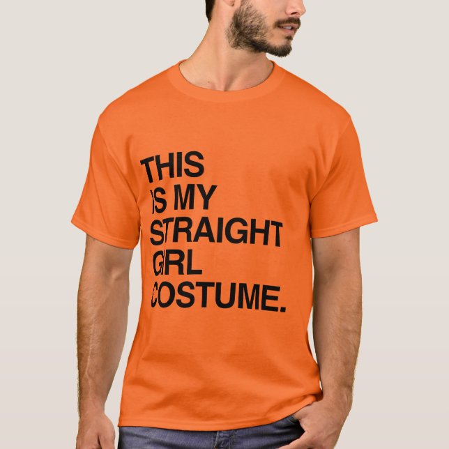 THIS IS MY STRAIGHT GIRL COSTUME T-Shirt (Front)
