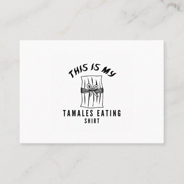 This is my tamales eating shirt business card (Front)