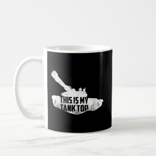 This Is My Tank Top Funny Military Tanker Sarcasti Coffee Mug
