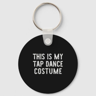 This Is My Tap Dance Costume Halloween Easy Dancin Keychain