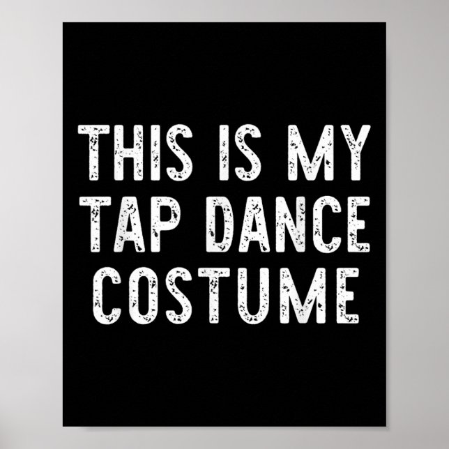 This Is My Tap Dance Costume Halloween Easy Dancin Poster (Front)