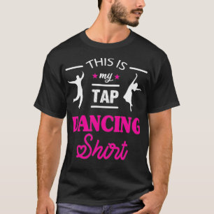 This Is My Tap Dancing Clothing Dancer Women Men D T-Shirt