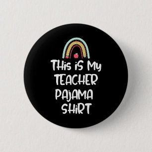 This Is My Teacher Pajama Shirt, Funny Teacher Lif Button