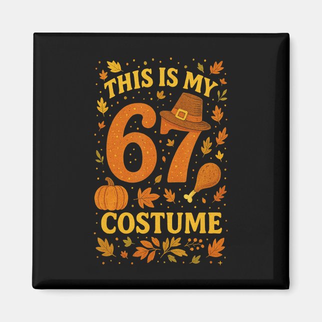 This Is My Thanksgiving 67 Costume Number 6 7 Meme Magnet (Front)