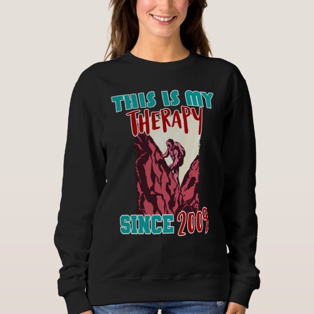 This is my therapy since 2009 sweatshirt (Front)